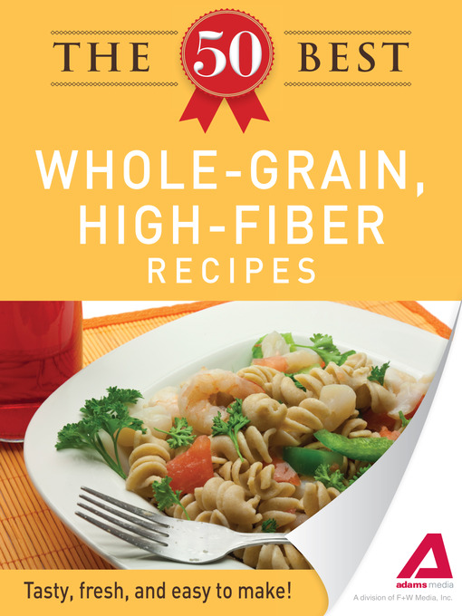 Title details for The 50 Best Whole-Grain Recipes by Editors of Adams Media - Available